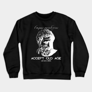 Accept old age and live like a Greek ,apparel hoodie sticker coffee mug gift for everyone Crewneck Sweatshirt